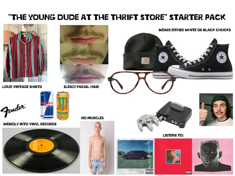 "the young dude at the thrift store" starter pack