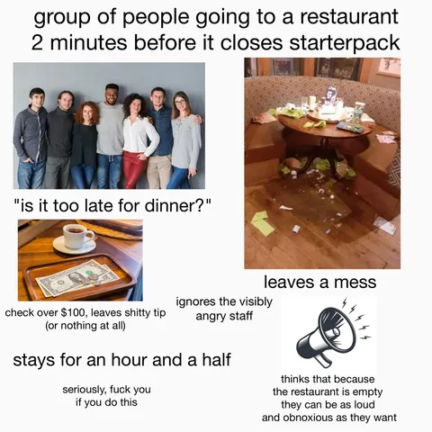 group of people going to a restaurant 2 minutes before it closes starterpack