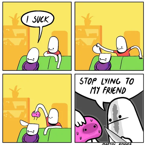 Good friends encourage each other :)