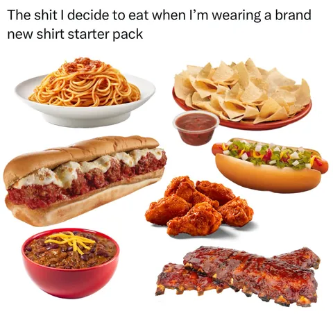 The shit I decide to eat when I'm wearing a brand new shirt starter pack