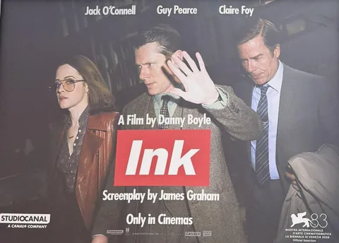 First Poster for Danny Boyle’s ‘Ink’ - Starring Jack O’Connell, Guy Pearce, and Claire Foy - In 1969, a rising media tycoon acquires the daily newspaper "The Sun” and turns it into Britain's most influential tabloid