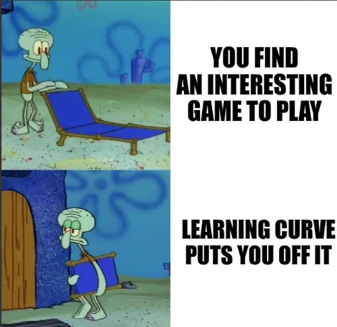 What game has a learning curve that puts you off?