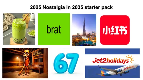 2025 Nostalgia in 2035 starter pack