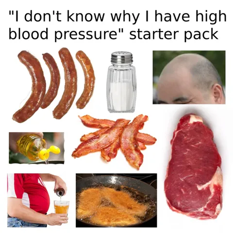 "I don't know why I have high blood pressure" starter pack