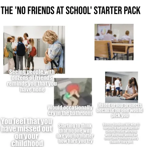 The ‘No friends at school’ starter pack