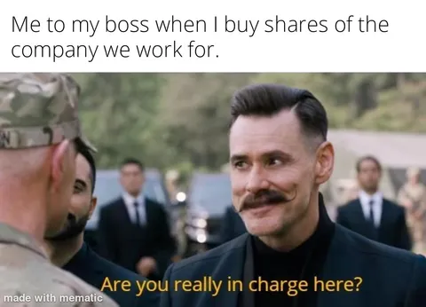 I literally own part of the company 