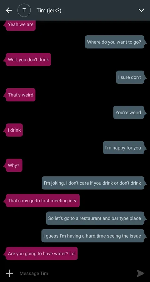 I'm *trying* to date and I encounter this constantly. WHY is it such a big deal that I choose not to drink alcohol??