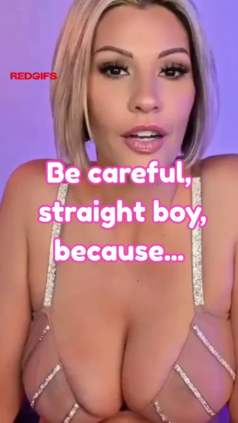 A little warning for all the 'straight' boys...