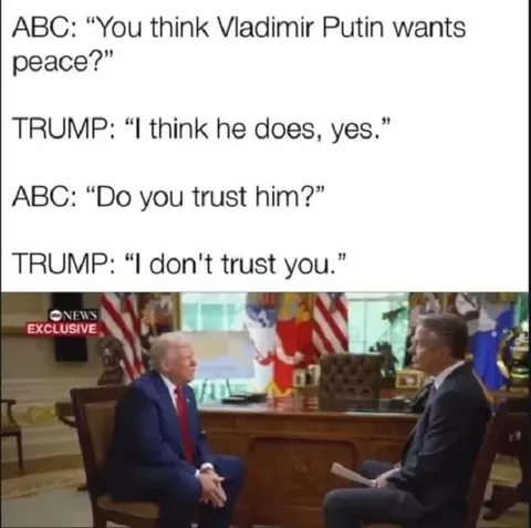 ABC: "You think Vladimir Putin wants peace?"
