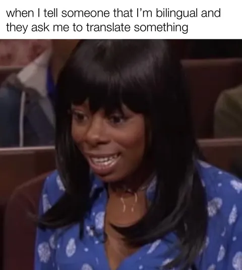 I’m fluent in both languages but translating is so hard 