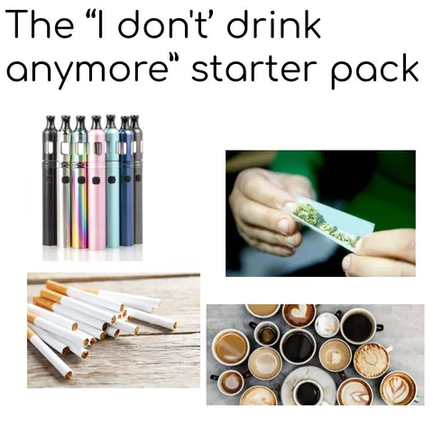The "I don't drink anymore" starter pack
