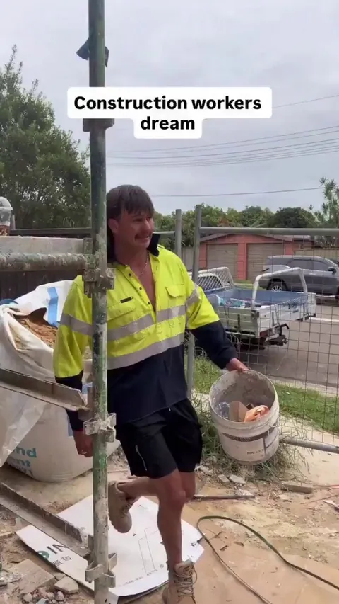 Construction Workers Dream come true.