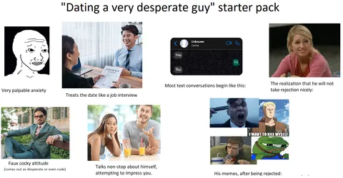 "Dating a very desperate guy" starter pack
