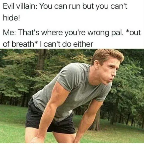 I can't run or jump or flee