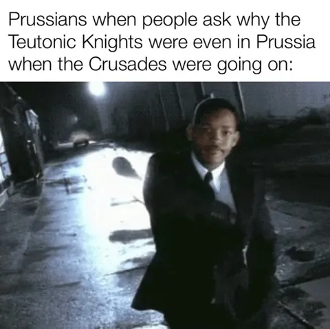 “Oh no we’ve always been Christian!” - Every Prussian after the Crusade in Europe