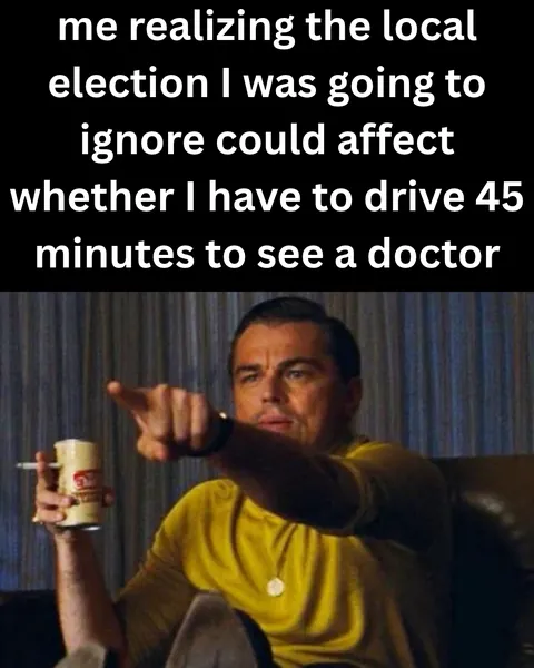 Turns out local elections are a lot more important than I thought