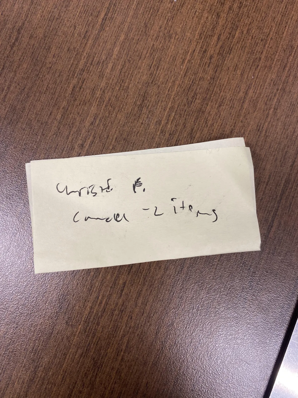 Coworker asked me if I got her note that a customers order needed canceled. This was the note….