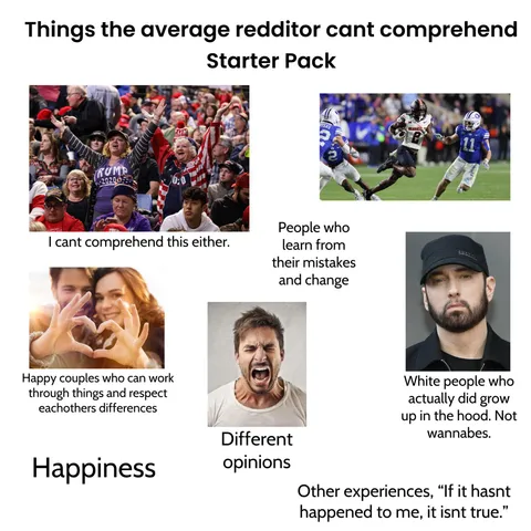 Things the average redditor cant comprehend (for better or for worse) starterpack