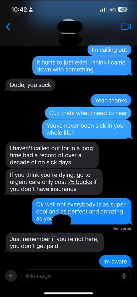 My boss says “i suck” for being sick and then uses his own record to make me feel bad