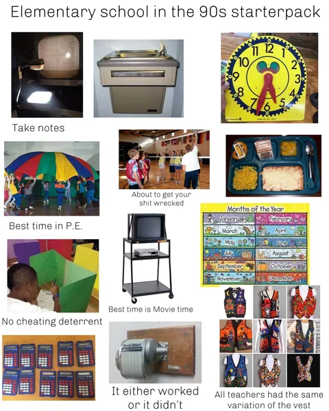 Elementary school in the 90s starterpack