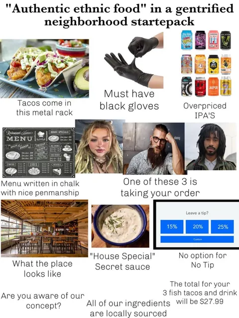 Authentic ethnic food in a gentrified neighborhood starterpack