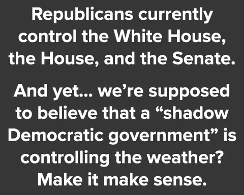 I mean, don't put it over the Democrats to rain on your parade. They do after all control the weather.