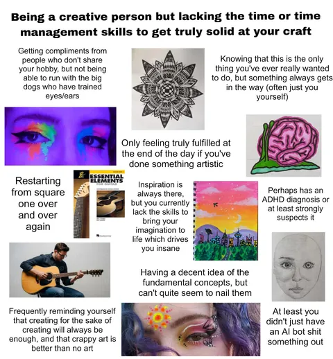 Being a creative person but lacking the time/time management skills to become really solid in your craft starter pack
