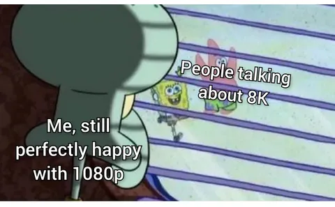 Never even bothered with 4K