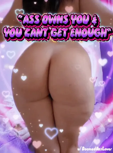 Every day your ass addiction gets worse… Its ok you cant escape it so might aswell get as addicted as possible🤭