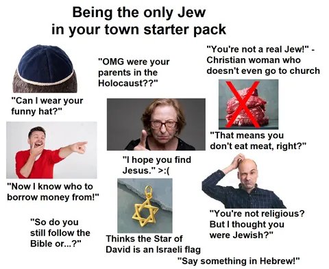 Being the only Jew in your town starter pack