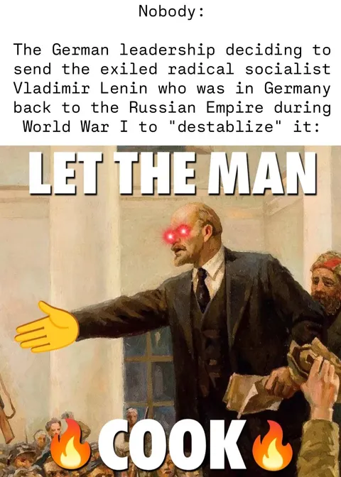 This plan will never backfire, right guys? - German leadership during WW1