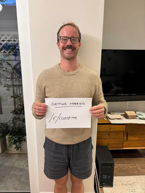 Getting married. Top 10 roasts being read out at the Stag-do. Please hurt me.