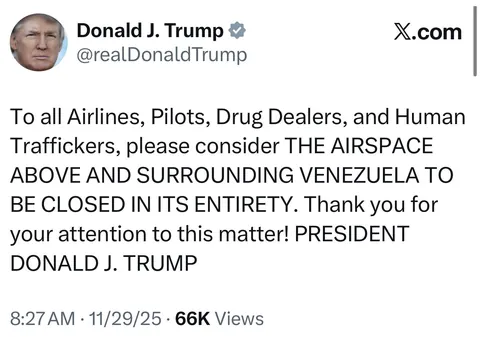 Trump: THE AIRSPACE ABOVE AND SURROUNDING VENEZUELA TO BE CLOSED IN ITS ENTIRETY