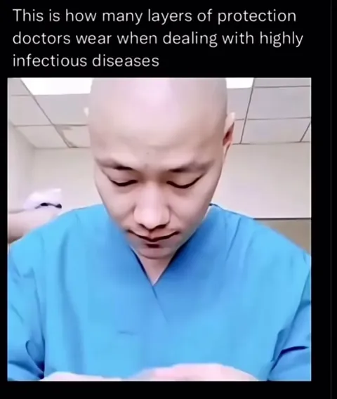 Amount of layers doctors wear when dealing with highly infectious diseases