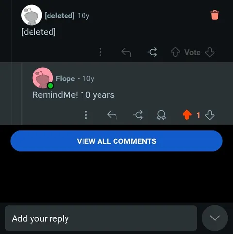 I set a 10 Year reminder on reddit but the guy I responded to deleted his comment so I don't remember what I was supposed to be reminded about 🤔