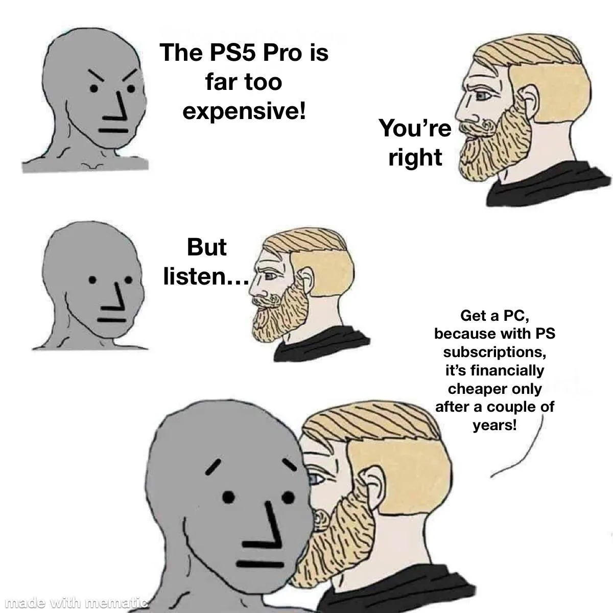 Seriously though, I remember when PlayStations were 300 quid 