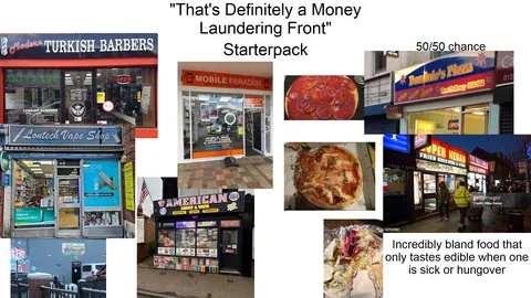 'That's definitely a money laundering front' starterpack.