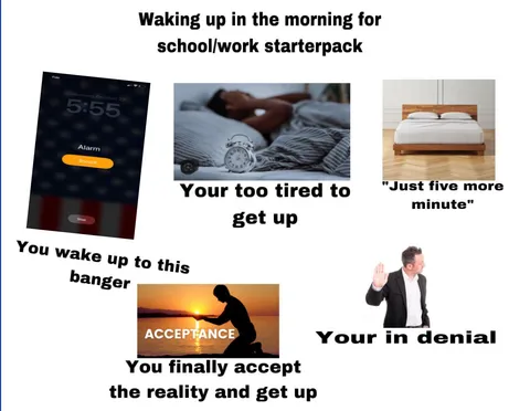 Waking up in the morning for school/work starterpack
