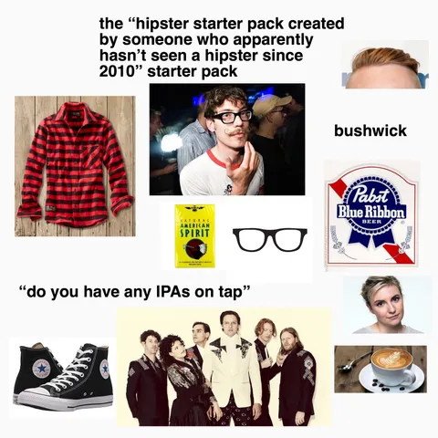 the “hipster starter pack created by someone who apparently hasn’t seen a hipster since 2010” starter pack